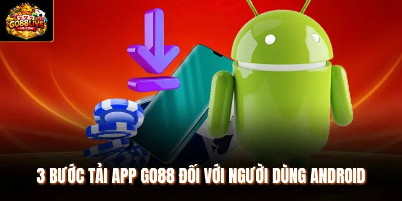 3 bước tải app Go88 đối với người dùng Android