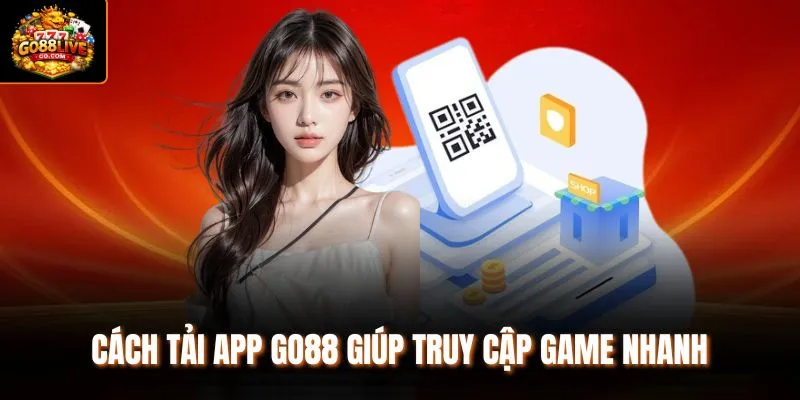 Cách tải app Go88 giúp truy cập game nhanh