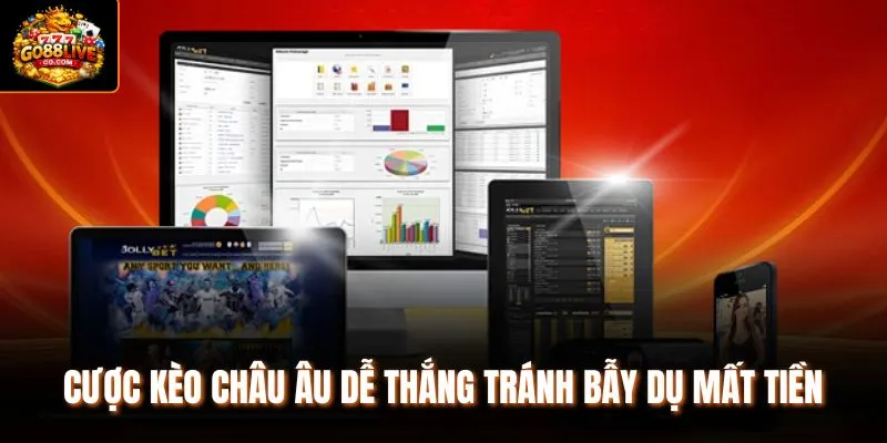 Cược kèo châu Âu dễ thắng tránh bẫy dụ mất tiền