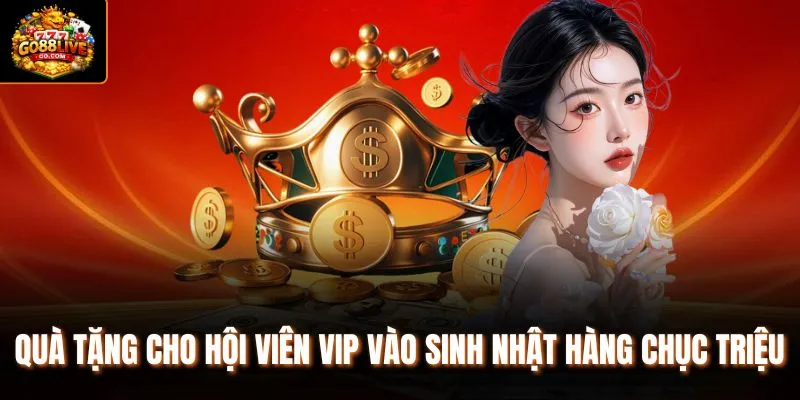 Quà tặng cho hội viên VIP vào sinh nhật hàng chục triệu