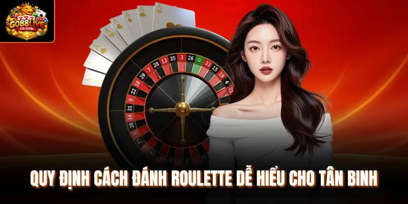 Quy định cách đánh Roulette dễ hiểu cho tân binh