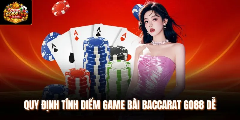 Quy định tính điểm game bài Baccarat Go88 dễ 
